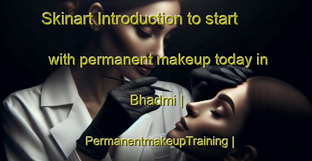 Skinart Introduction to start with permanent makeup today in Bhadmi | PermanentmakeupTraining | PermanentmakeupClasses | SkinartTraining-Pakistan